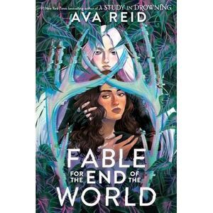 Fable for the End of the World -- Ava Reid